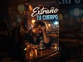 EXTRAÑO TU CUERPO