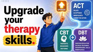How to Supercharge CBT & DBT With ACT | ACT Course | Lecture 16