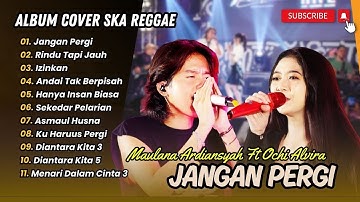 Maulana Ardiansyah & Ochi Alvira - JANGAN PERGI | COVER SKA REGGAE || LAGU POP TERPOPULER 2024