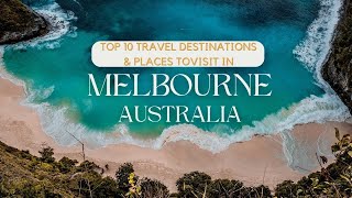 Top 10 Travel Destinations, Places To Visit In Melbourne, Australia