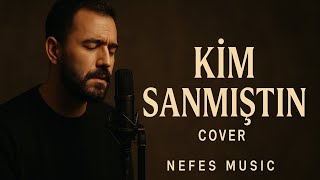 Kim Sanmıştın (Cover) – Nefes Music | Yiğit Mahzuni | Duygusal Akustik