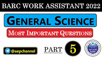 General Science || Part-5 || BARC Work Assistant 2022 ||  Most Important Questions