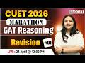 CUET UG 2026 | Reasoning All Topics Revision | CUET GAT Marathon by Shikha Ma'am