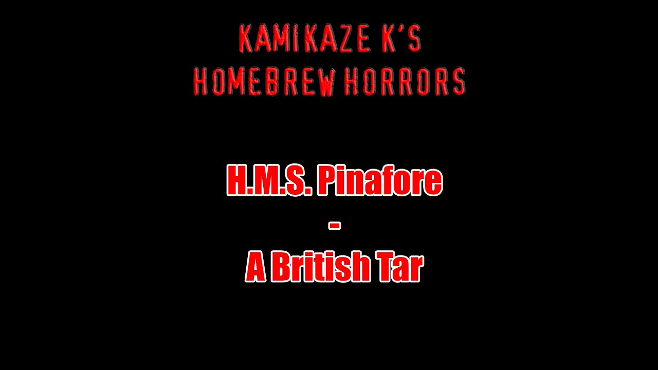 H.M.S. Pinafore - A British Tar (Kamikaze K's Karaoke)