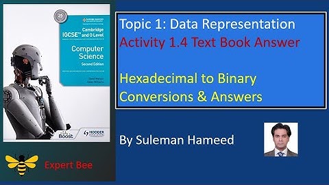 Hexadecimal to Binary  Conversions & Answers| TEXTBOOK ACTIVITY 1.4 |@ExpertBee