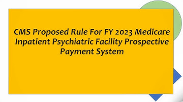 CMS Proposed Rule For FY 2023 Medicare Inpatient Psychiatric Facility Prospective Payment System