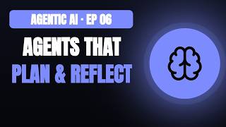 Agentic AI #6 — Planning & Reflection for AI Agents: Decomposition, Self-Critique & Reflexion