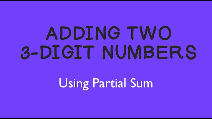 Adding Two 3-Digit Numbers Using Partial Sum