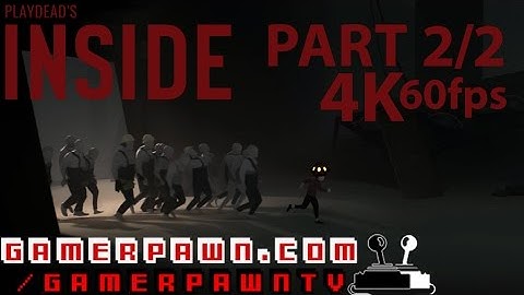 INSIDE 4K 60fps Part 2/2 PC 2160p Walkthrough / All achievements and collectables / Longplay