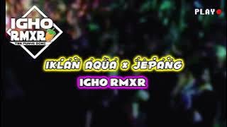 🔥DJ IKLAN AQUA x BAHASA JEPANG || Igho Rmxr _TERBARU 2023🎶🎵