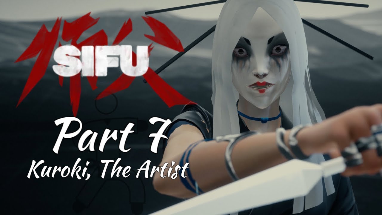 Kuroki, The Artist Sifu Game Guide Part 7 How to defeat Kuroki, The Artist YouTube