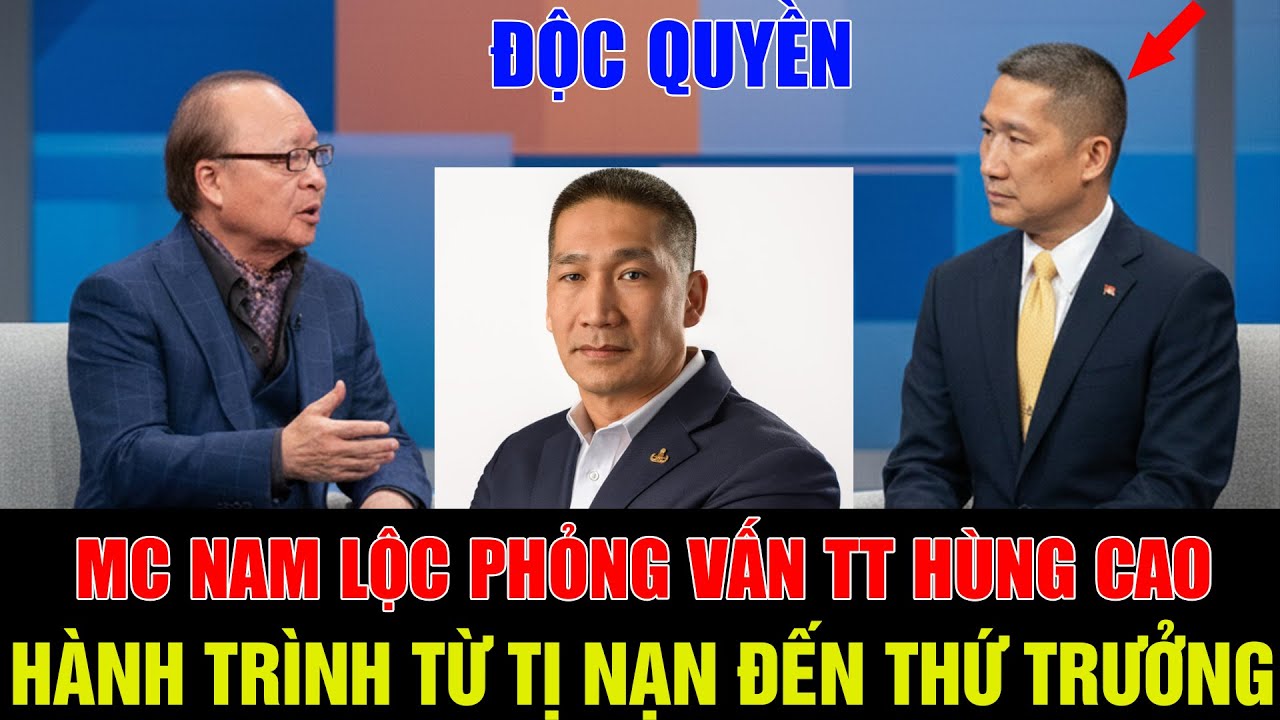 Nam Lộc Phỏng Vấn Độc Quyền Ông Hùng Cao: Hành Trình Không Ngờ Từ Thuyền Nhân Tới Ghế Thứ Trưởng