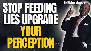 EDUCATE YOUR MIND, UPGRADE YOUR PERCEPTION BEFORE IT SHRINKS YOUR LIFE | Dr Myles Munroe