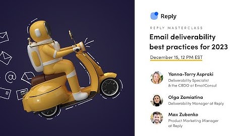 Email Deliverability Best Practices for 2023: A Reply Masterclass