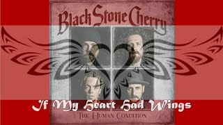 Black Stone Cherry - If My Heart Had Wings