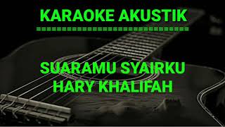 SUARAMU SYAIRKU - HARI KHALIFAH || KARAOKE AKUSTIK