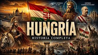 The Complete History of Hungary - Secrets Never Before Revealed