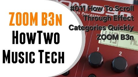 #011 How To Scroll Through Effect Categories Quickly ZOOM B3n