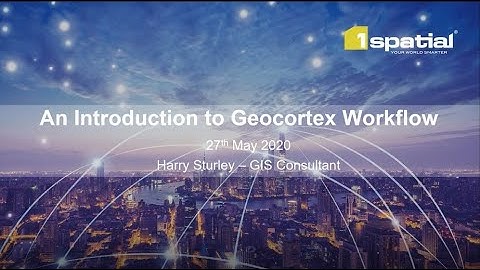 An Introduction to Geocortex Workflow 5