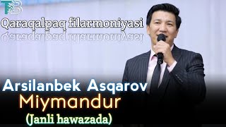 Video thumbnail of "Qaraqalpaq filarmoniyasi | Arislanbek Asqarov - Miymandur (JANLI HAWAZDA)"