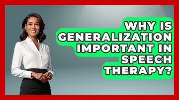 Why Is Generalization Important In Speech Therapy? - Communicate Clearly Together