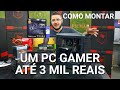 « COMO MONTAR um PC GAMER » Até 3 Mil Reais... Montagem