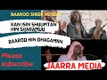 BAAROO SHEEK HUSEEN KAN ISIN SHUUMTAN HIN SHAARAMU NEW BARO BAAROO SHEEK HUSEEN KAN ISIN SHUUMTAN HIN SHAARAMU NEW BARO