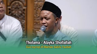 Download lagu Tholama - Alayka Shollallah || Gus Isyroqi di Markas Sabilu Taubah