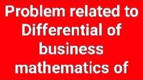 Business mathematics of Differential of BBA/BBA-BI/BBA-TT, second semester of Pokhara University