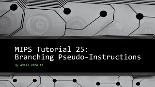MIPS Tutorial 25   Branching Pseudo   Instructions