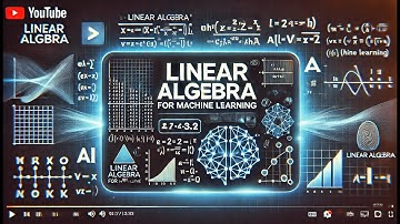 Linear Algebra for Machine Learning and Data Science