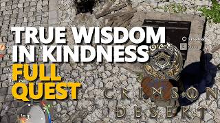 True Wisdom in Kindness FULL QUEST Crimson Desert