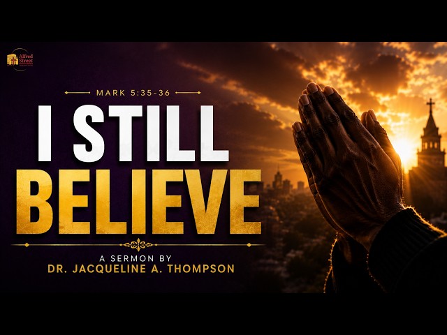 "I Still Believe " I Dr. Jacqueline A. Thompson I August 23, 2026