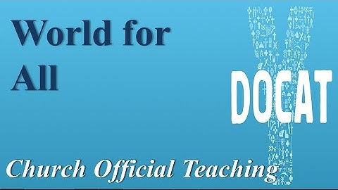 A World for All | Church Official Teaching | DoCat