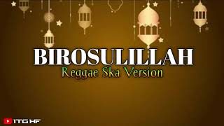 BIROSULILLAH VERSI REGGAE SKA | Sholawat reggae 2020