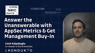 Answer the Unanswerable with AppSec Metrics & Get Management Buy-In - CodeSecDays