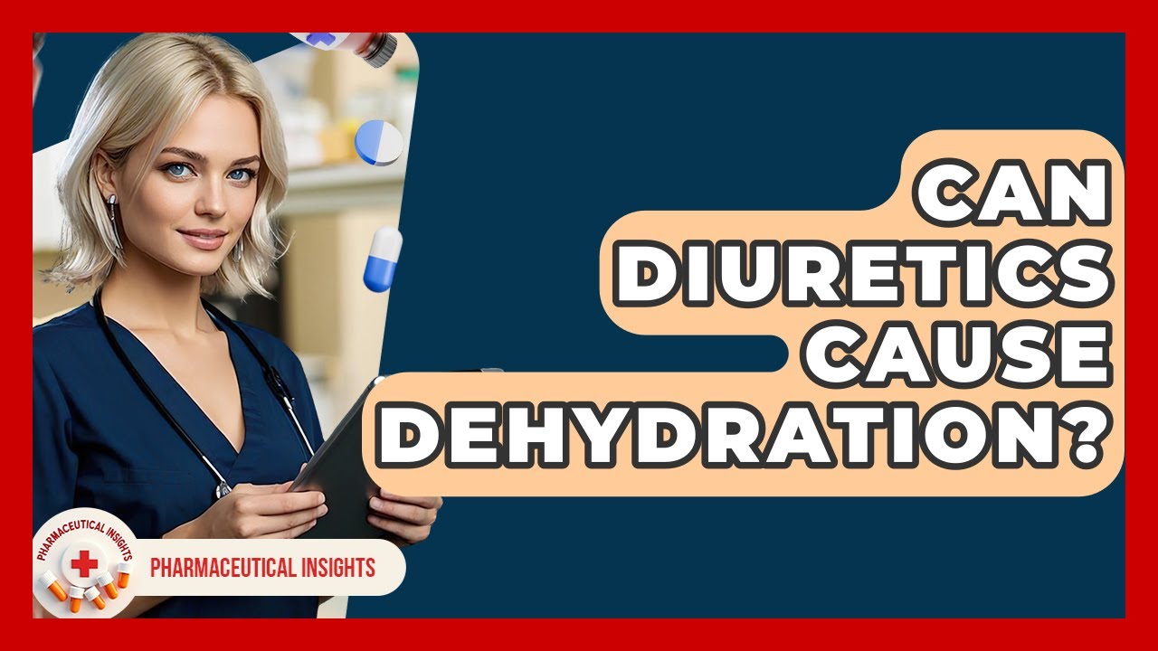 Can Diuretics Cause Dehydration? - Pharmaceutical Insights