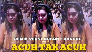 ACUH TAK ACUH REMIX VIRAL VERSION ORGAN TUNGGAL ELECTONE TERBARU