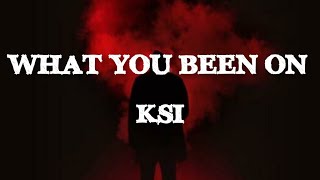 KSI - What You Been On (Lyrics)