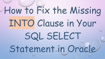 How to Fix the Missing INTO Clause in Your SQL SELECT Statement in Oracle