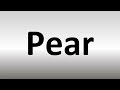 How to Pronounce Pear