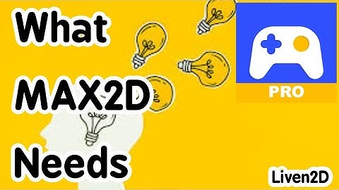 Max2D Needs THIS update!