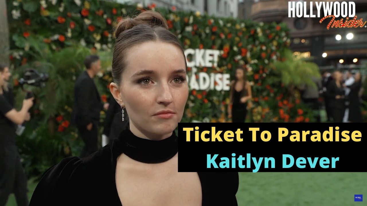 Kaitlyn Dever of 'Ticket to Paradise' on Playing Julia Roberts' Daughter
