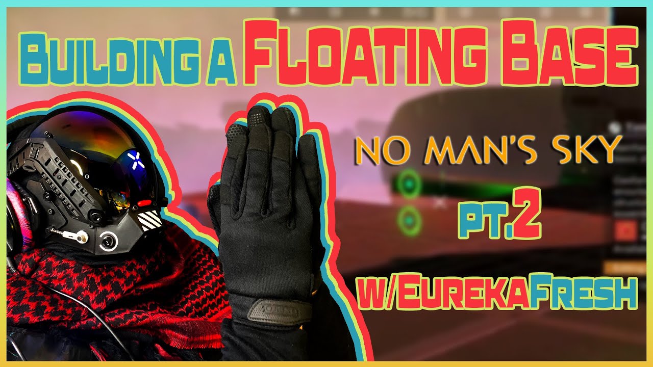 Floating Base Build - No Man's Sky - w/EurekaFresh pt. 2
