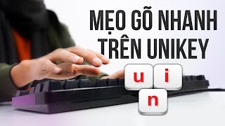 Mẹo gõ văn bản siêu nhanh với Unikey, các bạn nên biết !