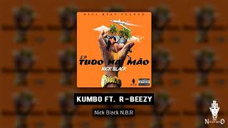 Nick Black ao - KUMBO ft. R-Beezy