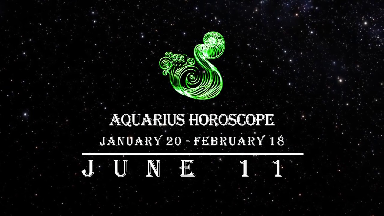 Aquarius Horoscope, June 11 YouTube