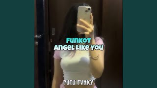 Funkot Angel Like You