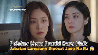 Naik Jabatan Sekejap, Pelakor Shock Langsung Kena Pecat Jang Na Ra 😳 | Good Partner EP06
