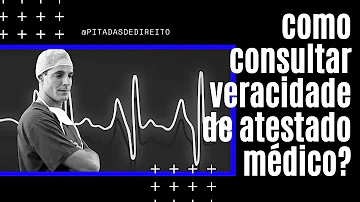Como verificar a veracidade de um atestado médico?